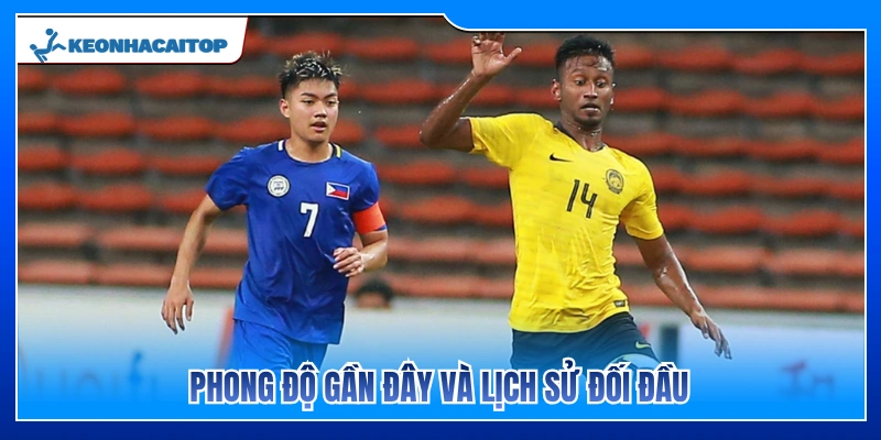 Thống kê phong độ gần nhất cùng lịch sử chạm trán 